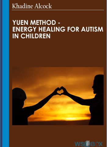 Yuen Method – Energy Healing For Autism In Children – Khadine Alcock