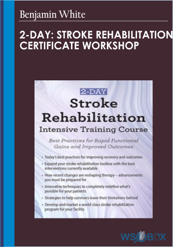 2-Day: Stroke Rehabilitation Certificate Workshop – Benjamin White