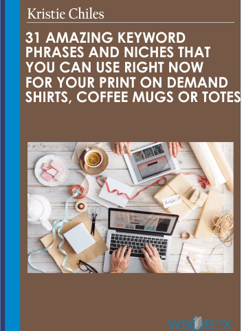 31 Amazing Keyword Phrases And Niches That You Can Use Right Now For Your Print On Demand Shirts, Coffee Mugs Or Totes! – Kristie Chiles