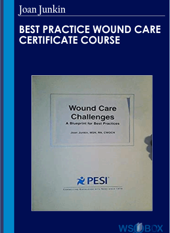 Best Practice Wound Care Certificate Course – Joan Junkin