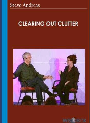 Clearing Out Clutter – Steve Andreas