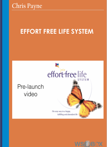 Effort Free Life System – Chris Payne