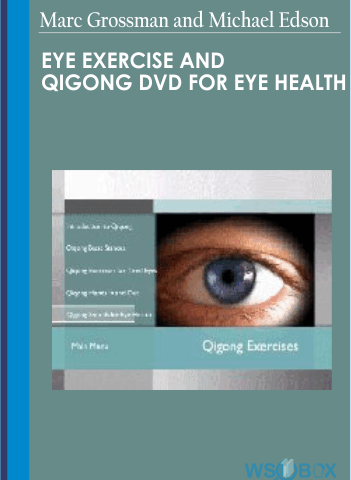 Eye Exercise And Qigong DVD For Eye Health – Marc Grossman And Michael Edson