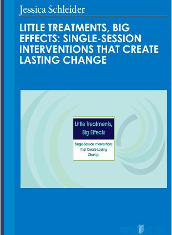 Little Treatments, Big Effects: Single-Session Interventions That Create Lasting Change – Jessica Schleider