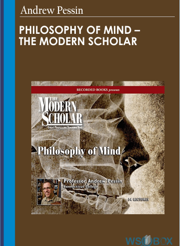 Philosophy Of Mind – The Modern Scholar – Andrew Pessin