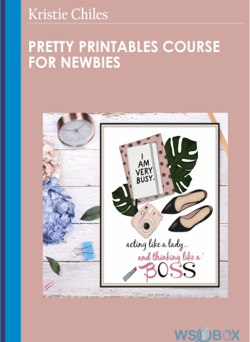 Pretty Printables Course For Newbies – Kristie Chiles