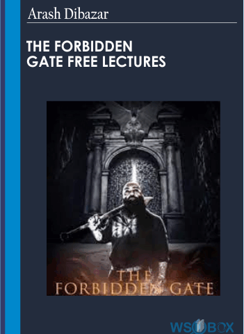 The Forbidden Gate Free Lectures – Arash Dibazar