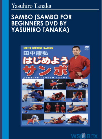 Yasuhiro Tanaka SAMBO (SAMBO FOR BEGINNERS DVD BY YASUHIRO TANAKA)