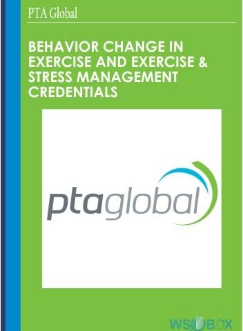 Behavior Change In Exercise And Exercise & Stress Management Credentials – PTA Global