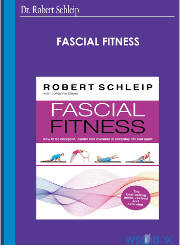 Fascial Fitness – Dr. Robert Schleip