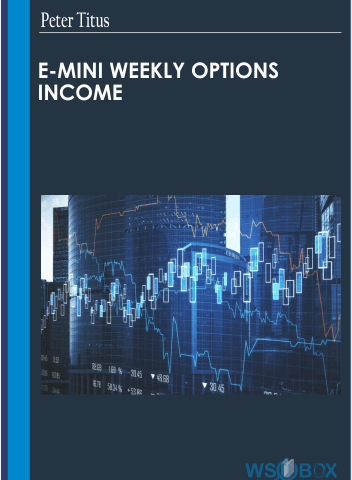E-mini Weekly Options Income -Peter Titus