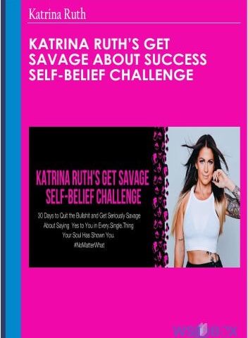 Katrina Ruth’s Get Savage About Success Self-Belief Challenge – Katrina Ruth