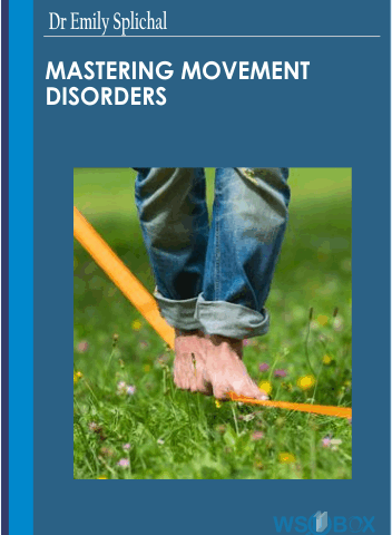Mastering Movement Disorders -Dr Emily Splichal