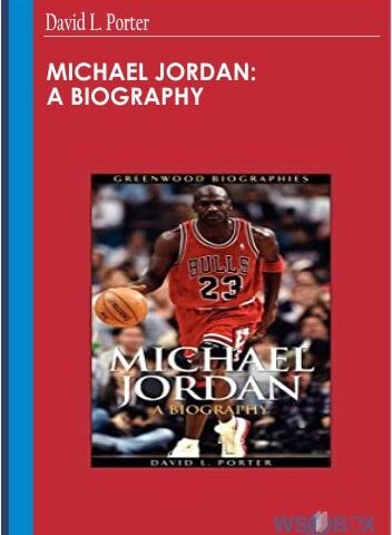 Michael Jordan: A Biography – David L. Porter