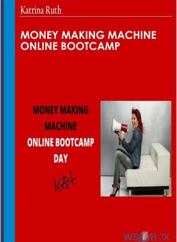 Money Making Machine Online Bootcamp – Katrina Ruth