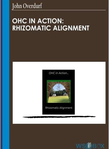 OHC In Action: Rhizomatic Alignment – John Overdurf