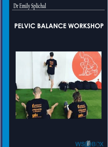 PELVIC BALANCE Workshop -Dr Emily Splichal