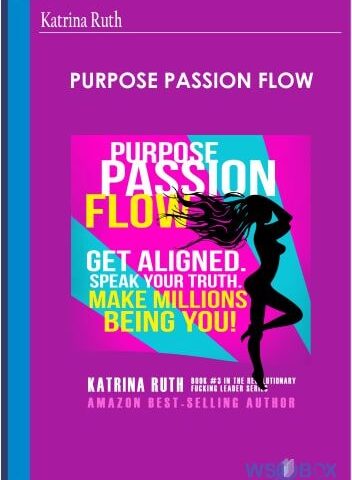 Purpose Passion Flow – Katrina Ruth