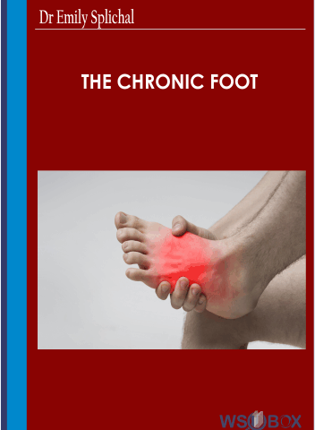 The Chronic Foot – Dr Emily Splichal