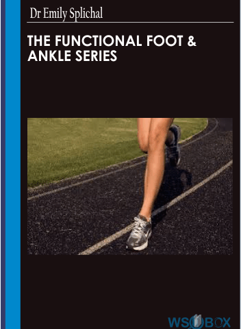 The Functional Foot & Ankle Series -Dr Emily Splichal
