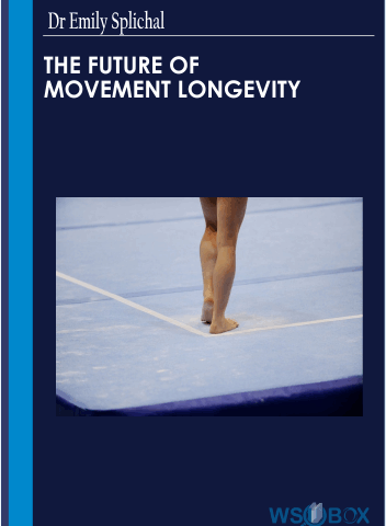 The Future Of Movement Longevity – Dr Emily Splichal