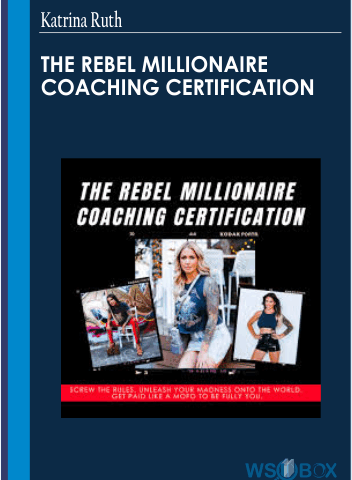 The Rebel Millionaire Coaching Certification – Katrina Ruth