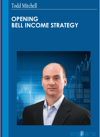 Opening Bell Income Strategy  – Todd Mitchell