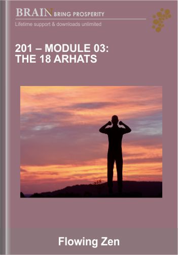 201 – Module 03: The 18 Arhats - Flowing Zen