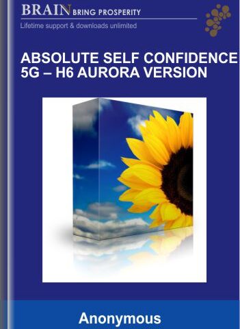 Absolute Self Confidence 5g – H6 Aurora Version