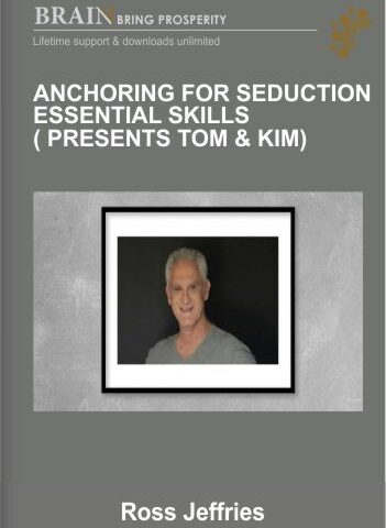 Anchoring For Seduction – Essential Skills ( Presents Tom & Kim) – Ross Jeffries