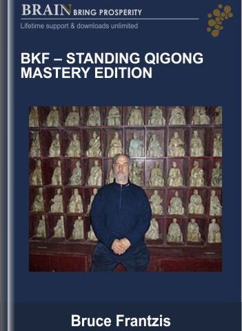 Standing Qigong Mastery Edition – BKF – Bruce Frantzis