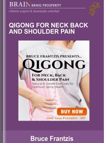 Qigong For Neck Back And Shoulder Pain – Bruce Frantzis