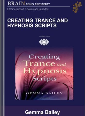 Creating Trance And Hypnosis Scripts – Gemma Bailey
