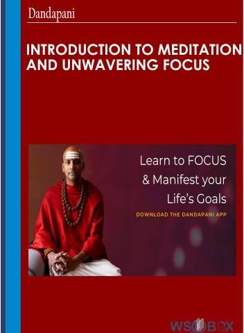 Introduction To Meditation And Unwavering Focus – Dandapani