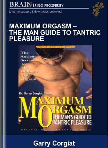 Maximum Orgasm – The Man Guide To Tantric Pleasure – Garry Corgiat