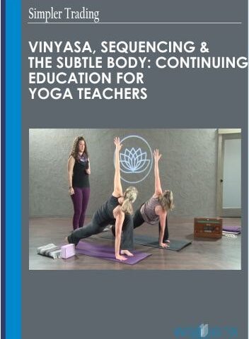 Vinyasa, Sequencing & The Subtle Body: Continuing Education For Yoga Teachers – Alanna Kaivalya