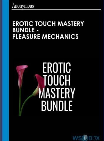 Erotic Touch Mastery Bundle – Pleasure Mechanics