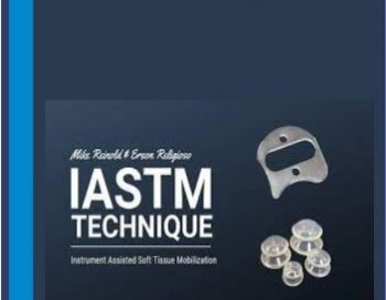 IASTM Technique 2.0 – Mike Reinold & Erson Religioso