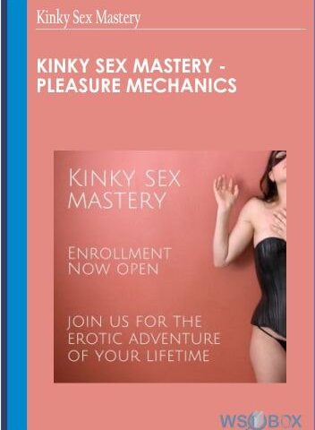 Kinky Sex Mastery – Pleasure Mechanics
