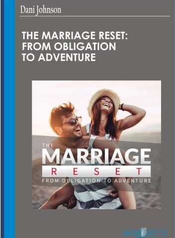 The Marriage Reset: From Obligation To Adventure – Dani Johnson
