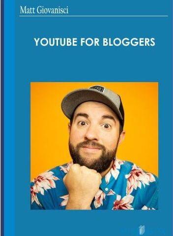YouTube For Bloggers – Matt Giovanisci
