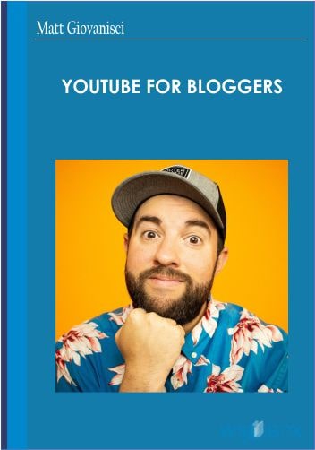 YouTube for Bloggers - Matt Giovanisci