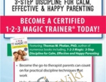 1-2-3 Magic: 3-Step Discipline for Calm, Effective & Happy Parenting – Thomas W. Phelan