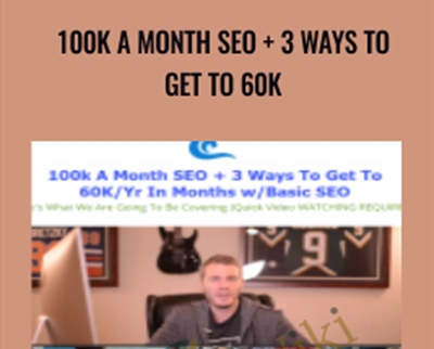 100k A Month Seo + 3 Ways To Get To 60k – Alex Becker