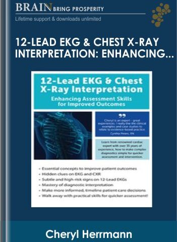 12-Lead EKG & Chest X-Ray Interpretation: Enhancing Assessment Skills For Improved Outcomes – Cheryl Herrmann