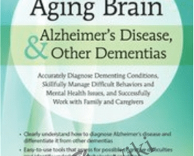2 Day Certificate Course on The Aging Brain2C Alzheimers Disease2C and Other Dementias Accurately Diagnose Dementing Conditions2C - eBokly - Library of new courses!