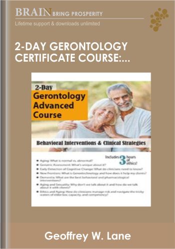 2-Day Gerontology Certificate Course: Behavioral Interventions & Clinical Strategies – Geoffrey W. Lane