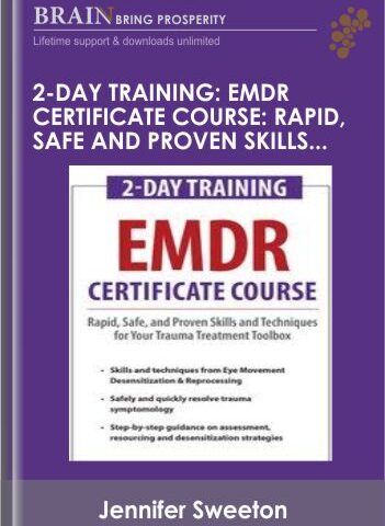 2-Day Training: EMDR Certificate Course: Rapid, Safe And Proven Skills And Techniques For Your Trauma Treatment Toolbox – Jennifer Sweeton
