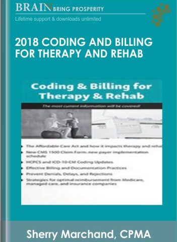 2018 Coding And Billing For Therapy And Rehab – Sherry Marchand, CPMA