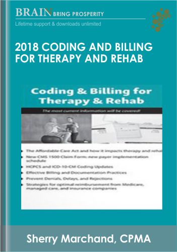 2018 Coding and Billing for Therapy and Rehab – Sherry Marchand, CPMA